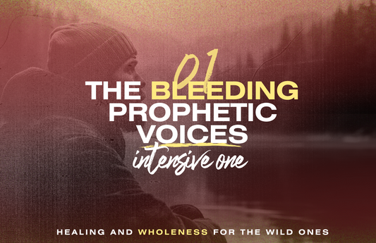 Wild Ones Collective | Intensive #1 - The Bleeding Prophetic Voices